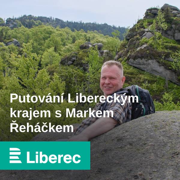 Putování Libereckým krajem s Markem Řeháčkem